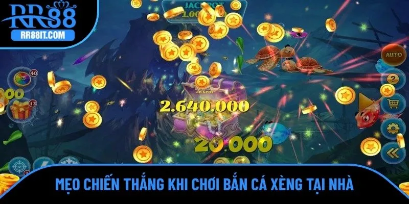 Mẹo chiến thắng khi chơi bắn cá xèng tại nhà